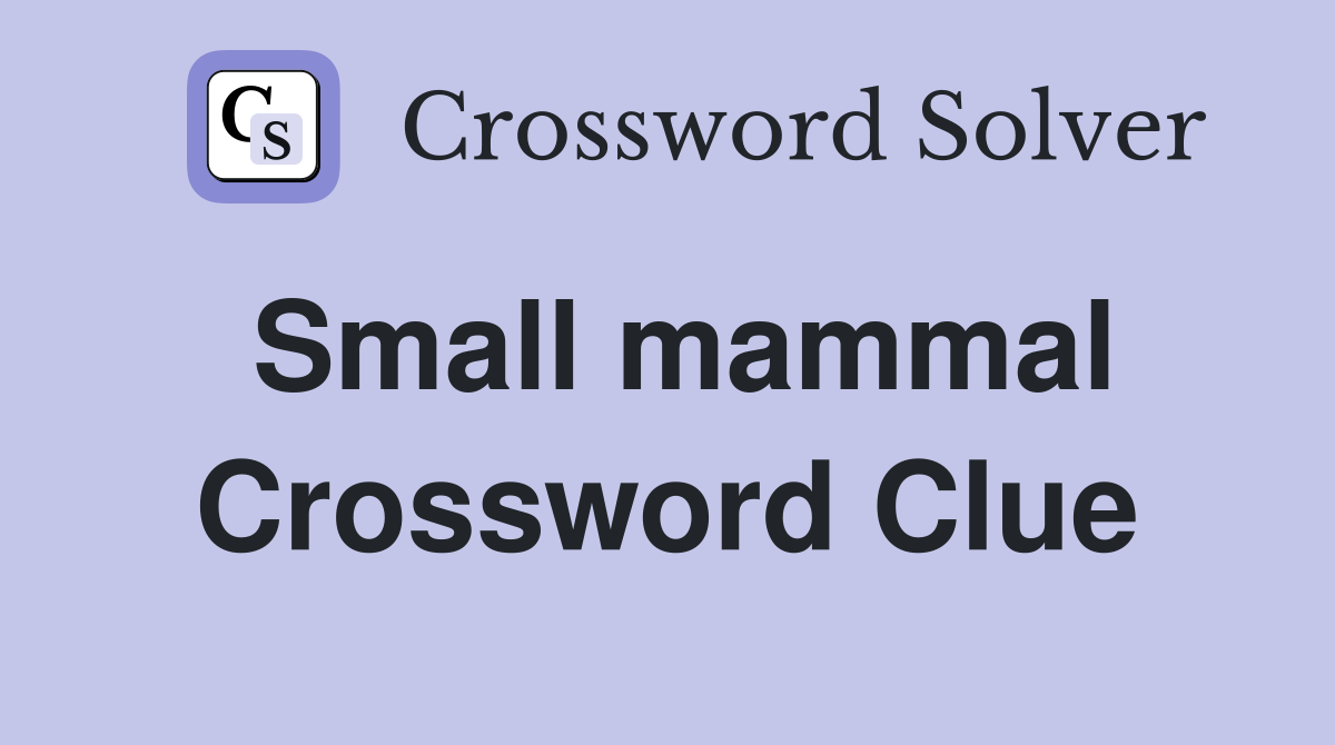 Small mammal - Crossword Clue Answers - Crossword Solver